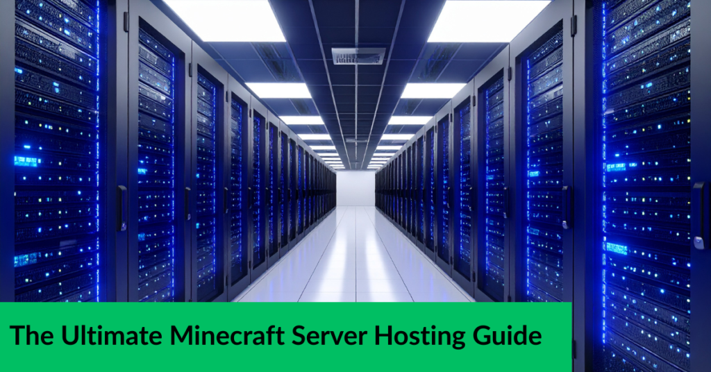 The Ultimate Minecraft Server Hosting Guide